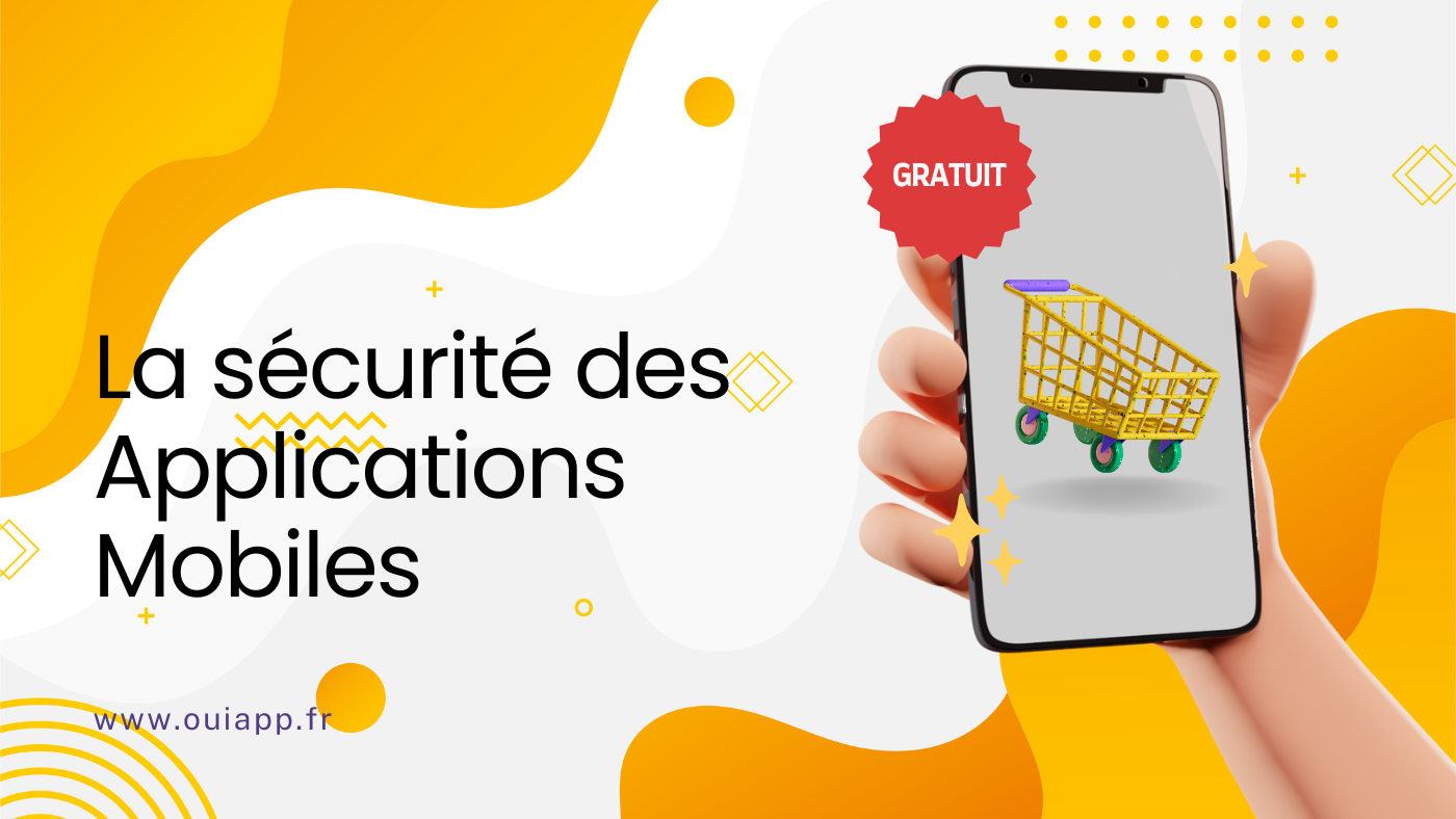 Les Meilleures Pratiques pour la Sécurité des Applications Mobiles